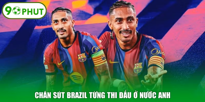 Chân sút Brazil từng thi đấu ở nước Anh