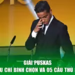 Giải Puskas - Các Tiêu Chí Bình Chọn Và 05 Cầu Thủ Nổi Bật