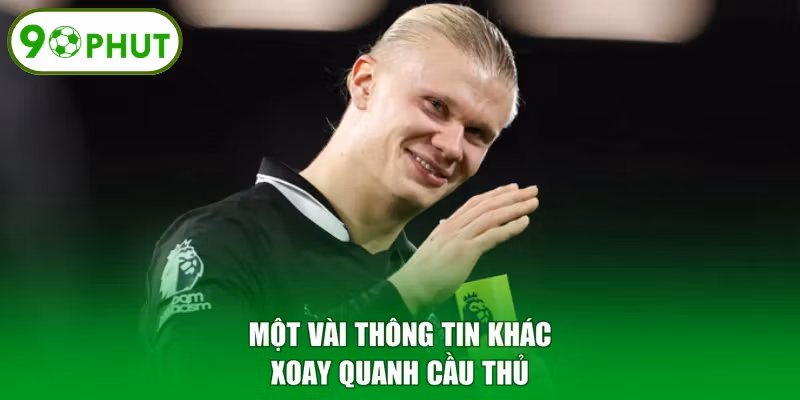 Một vài thông tin khác xoay quanh cầu thủ
