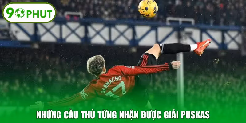 Những cầu thủ từng nhận được giải Puskas