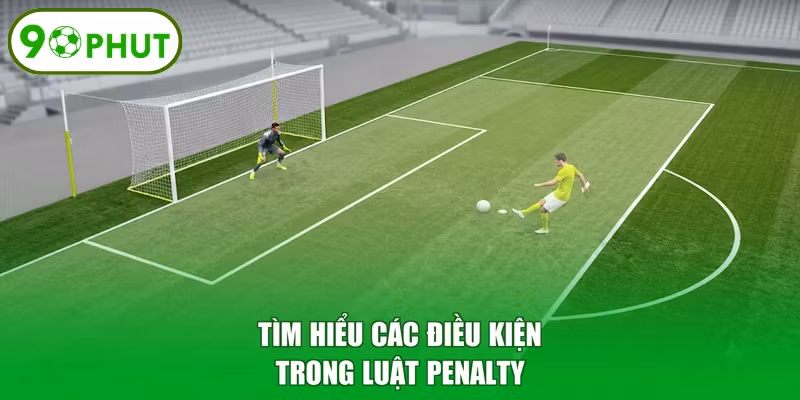 Tìm hiểu các điều kiện trong luật penalty