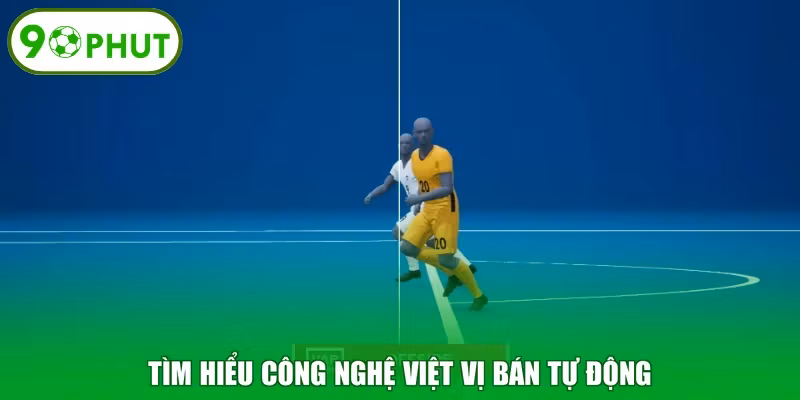 Tìm hiểu công nghệ việt vị bán tự động